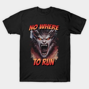 Snarling Werewolf No where to run T-Shirt